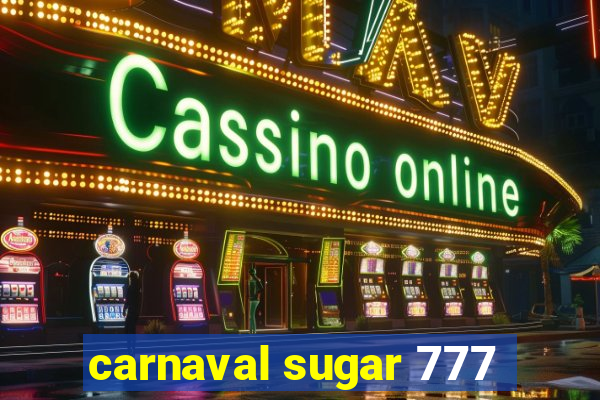 carnaval sugar 777